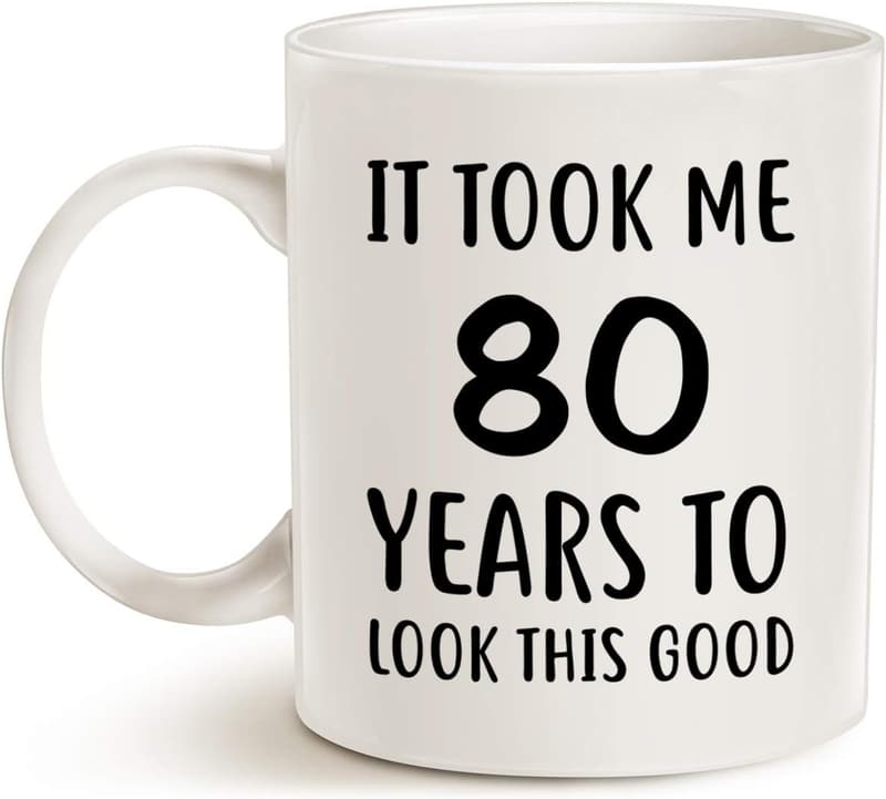 80th Birthday Coffee Mug - It Took Me 80 Years, 11 Oz