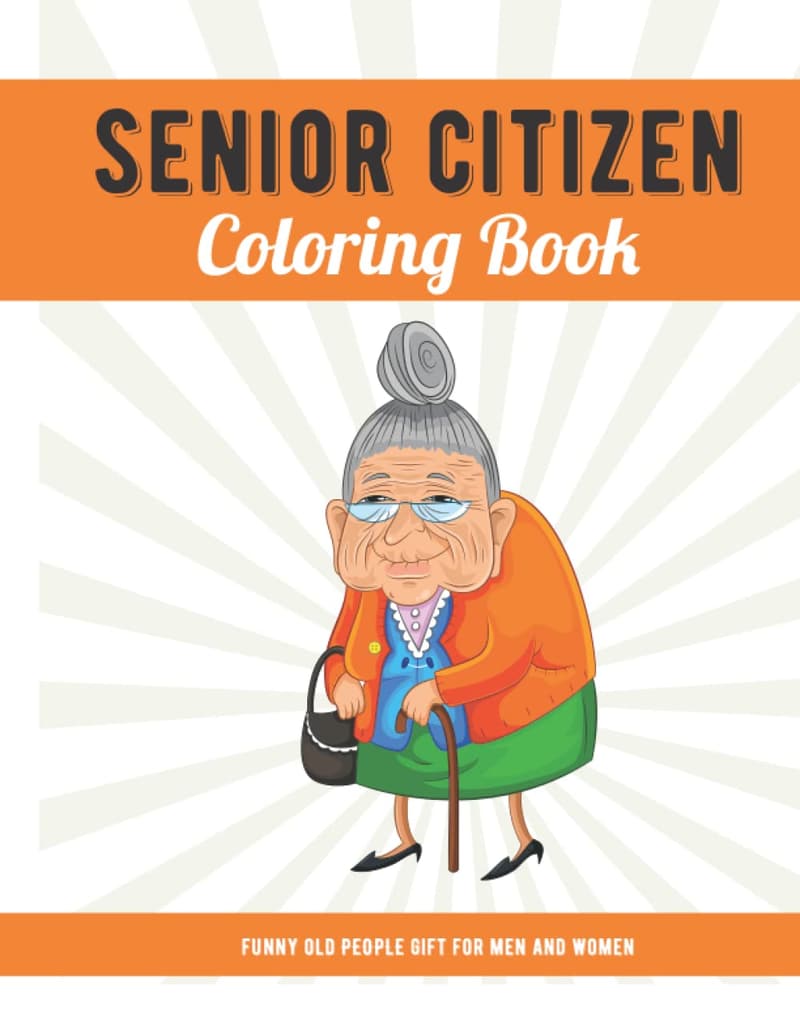 Senior Citizen Coloring Book for Adults: Fun Images & Quotes