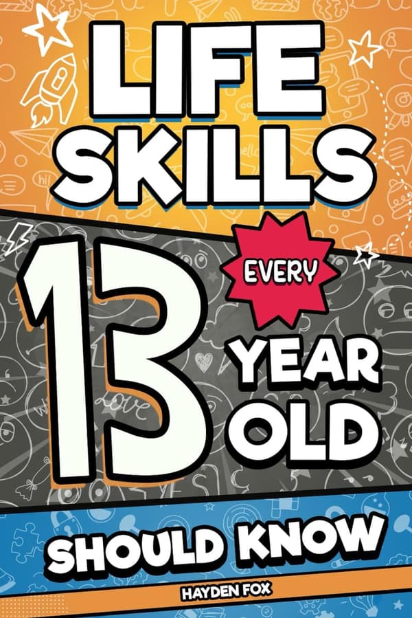 Essential Life Skills for 13-Year-Olds: A Guide for Teens