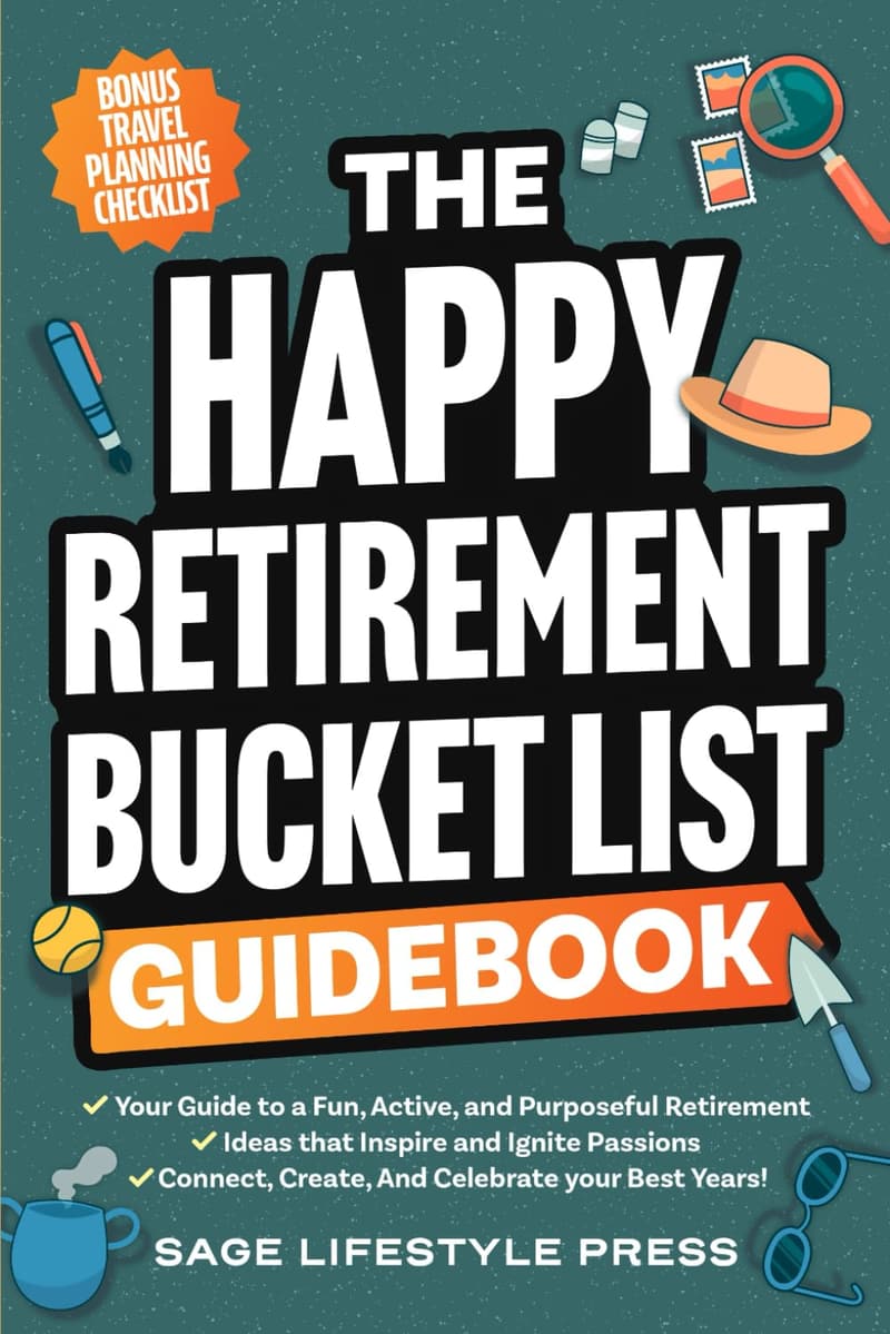 Retirement Bucket List Guidebook: Stay Active & Discover Joys