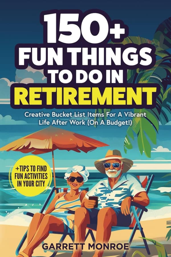 Retirement Bucket List: 150+ Fun & Affordable Activities