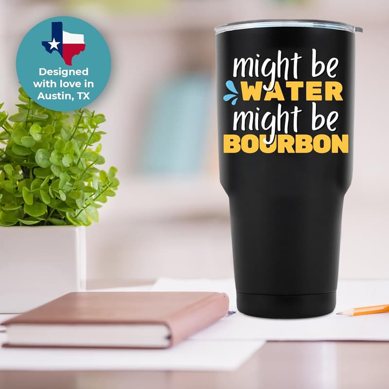 Funny Bourbon Tumbler 30oz - Great Gift for Bourbon Lovers