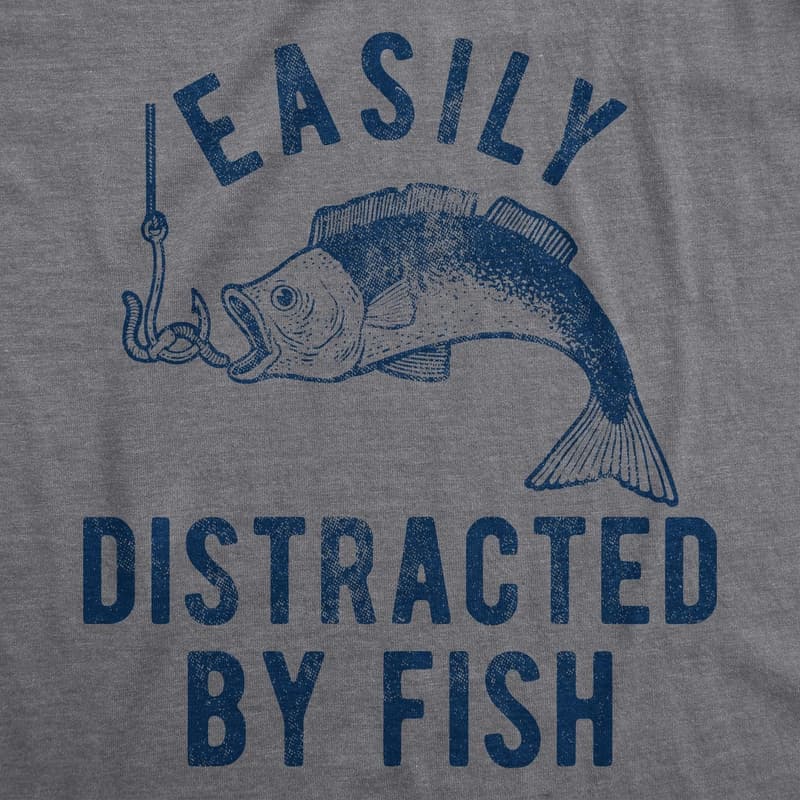 Funny Men's Fisherman Graphic Tee - Easily Distracted by Fish