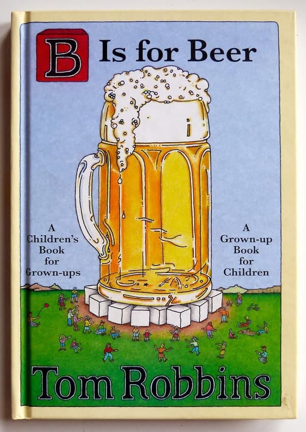 B Is for Beer: A Fun Beer-Themed Alphabet Book