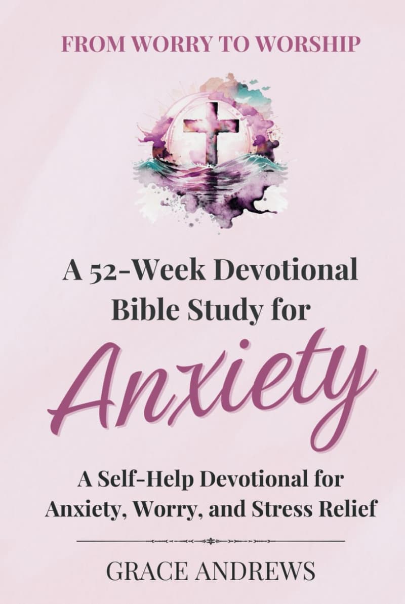 52-Week Devotional Bible Study for Anxiety Relief