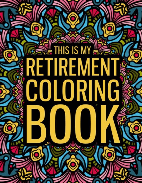 Retirement Coloring Book: Humorous Gift for Men & Women