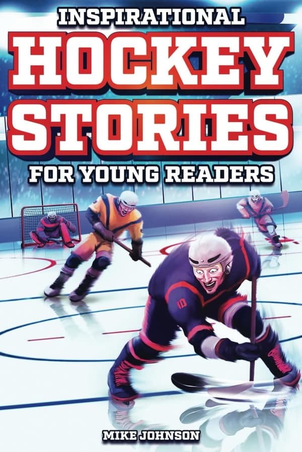 Inspirational Hockey Stories for Young Readers: 12 True Tales