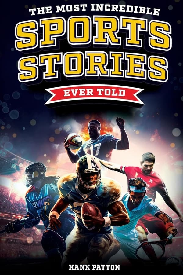 Inspirational Sports Stories: Unforgettable Tales from Great Athletes