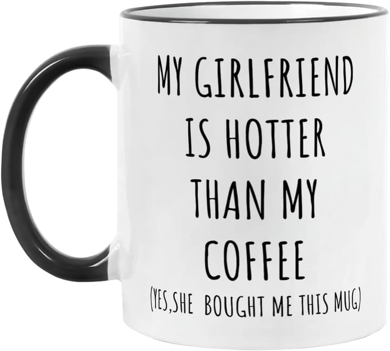 Humorous Coffee Mug for Boyfriend - Funny Gag Gift, 11 oz
