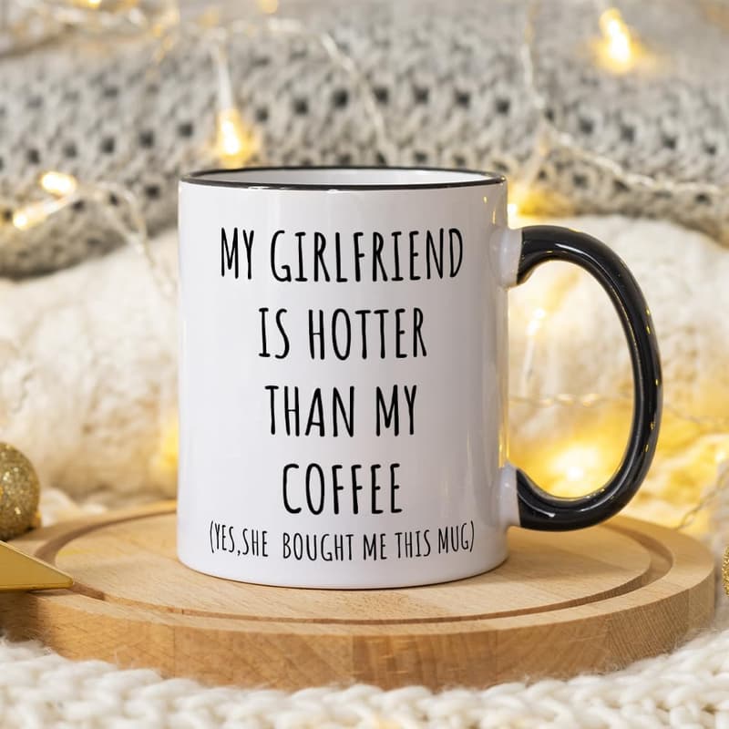 Humorous Coffee Mug for Boyfriend - Funny Gag Gift, 11 oz