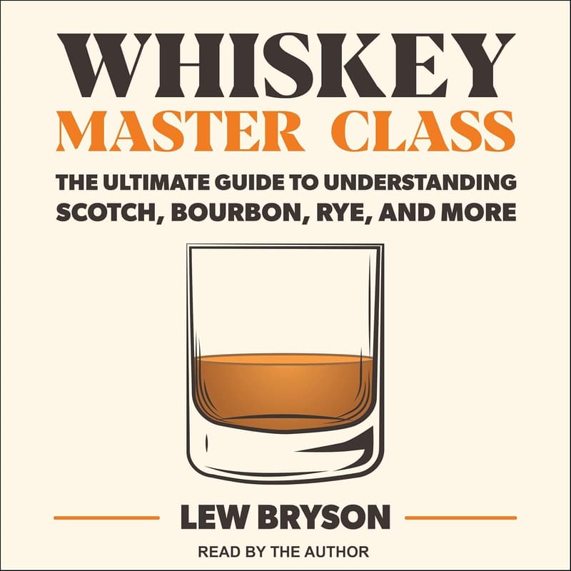 Whiskey Master Class: Ultimate Guide to Scotch & Bourbon
