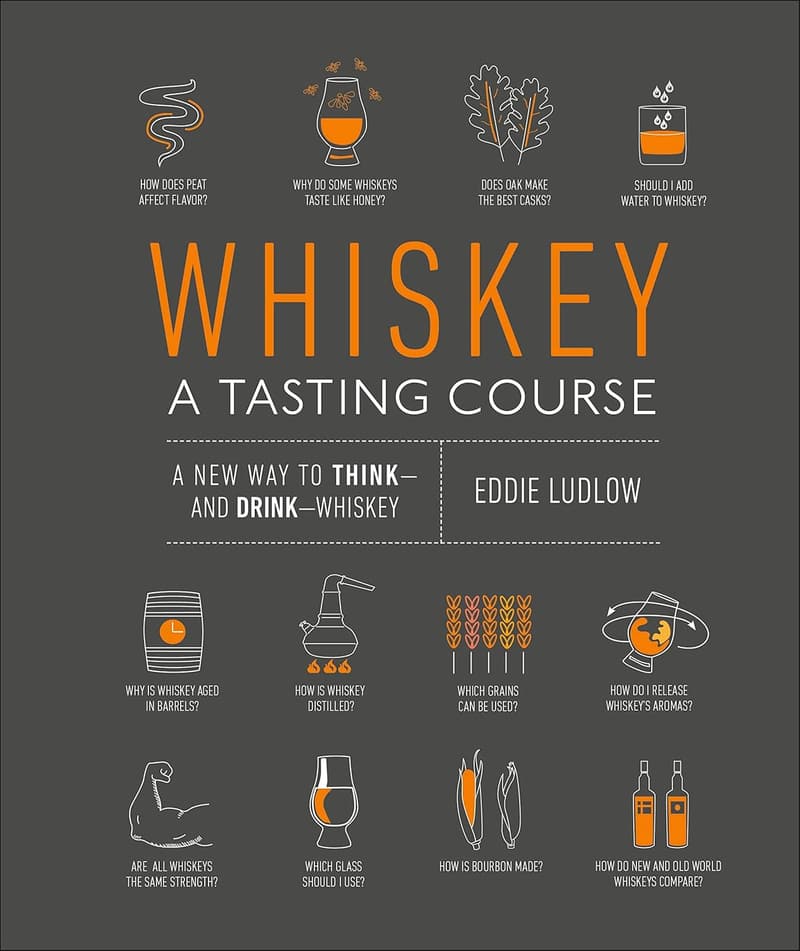 Whiskey Tasting Course: A New Approach to Enjoying Whiskey