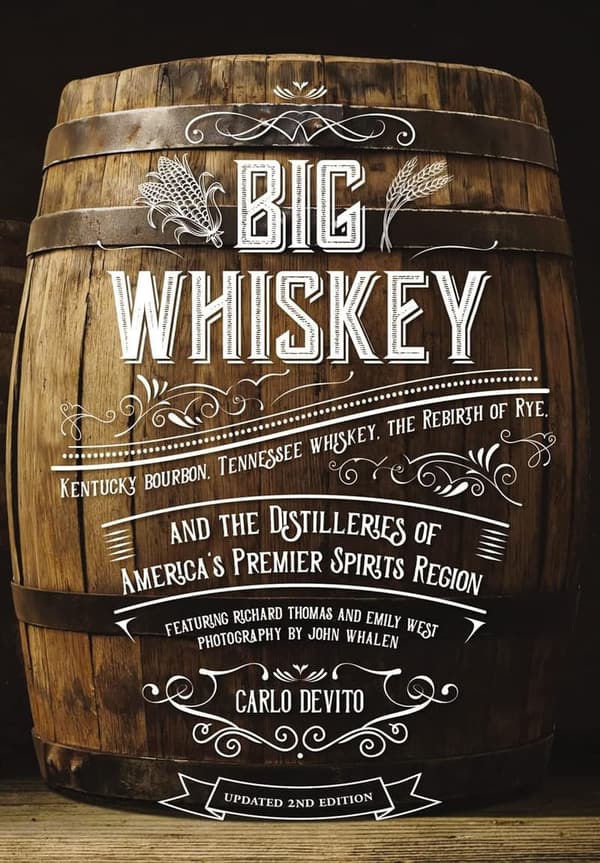 Big Whiskey: A Guide to Kentucky & Tennessee Whiskeys