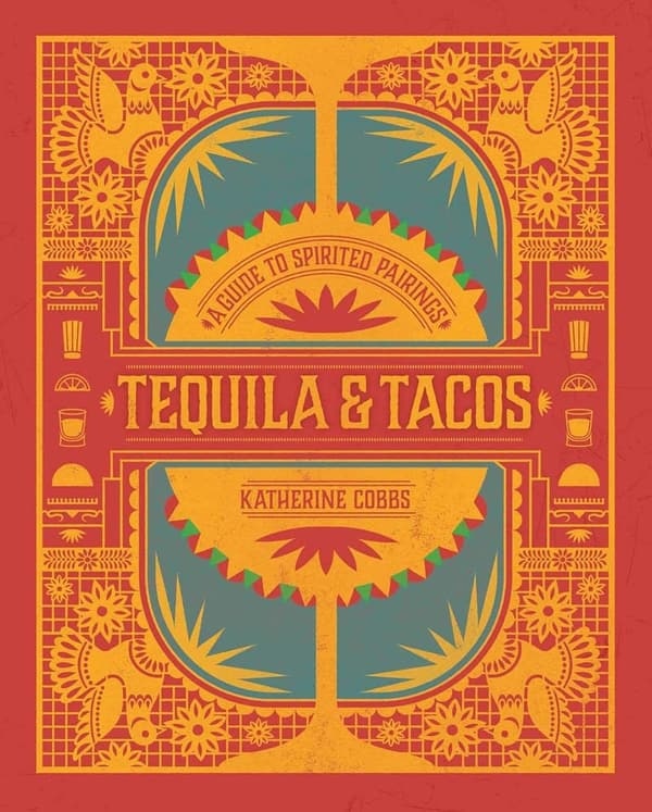 Tequila & Tacos: The Ultimate Spirits Pairing Guide