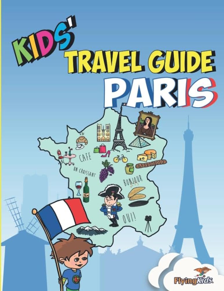 Kids' Travel Guide: Fun Exploration of Paris for Children