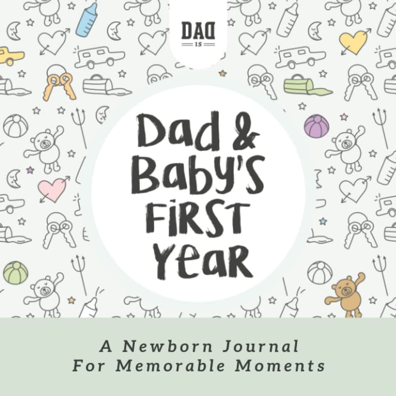 Baby's First Year Journal for Dad: Memorable Moments Guide