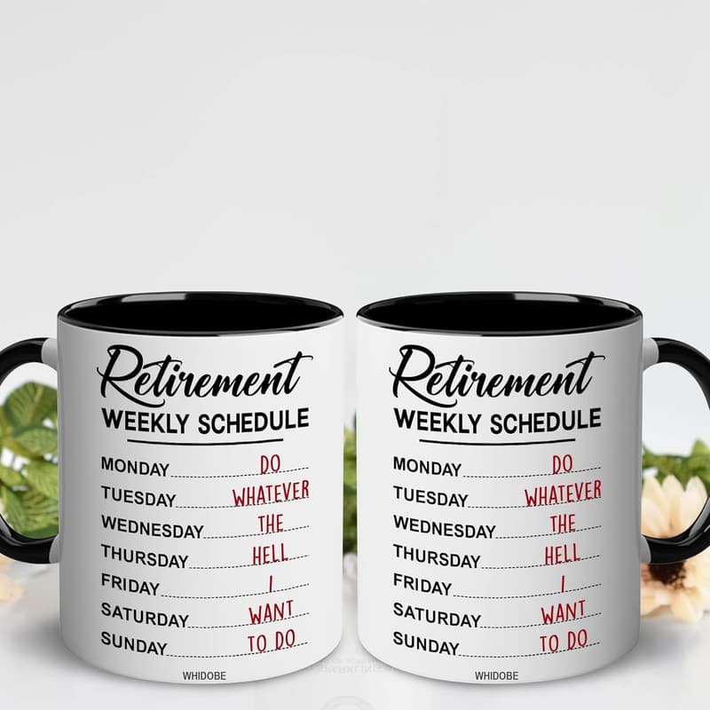 Funny Retirement Mug for Him/Her - 11oz Weekly Schedule Design