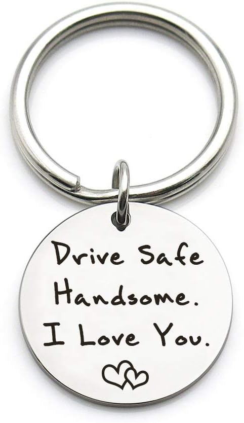 Drive Safe Keychain for Husband or Boyfriend