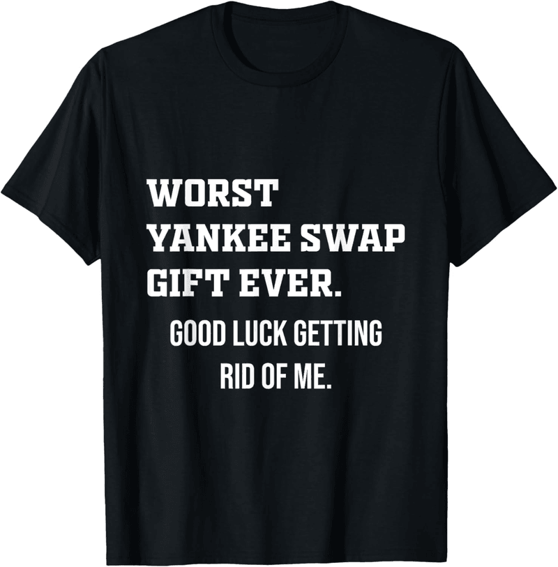Yankee Swap Gag Gift T-Shirt