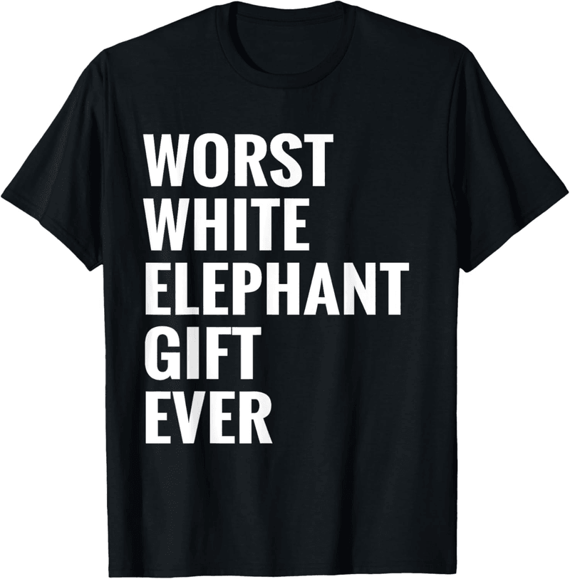 White Elephant Funny T-Shirt Under $25