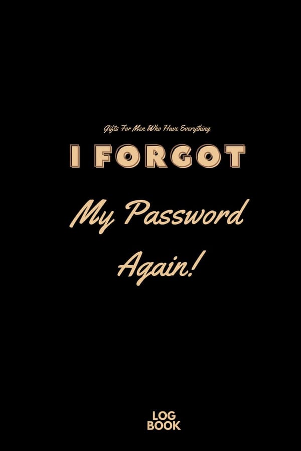 Gifts for Men: 'I Forgot My Password Again' Log Book
