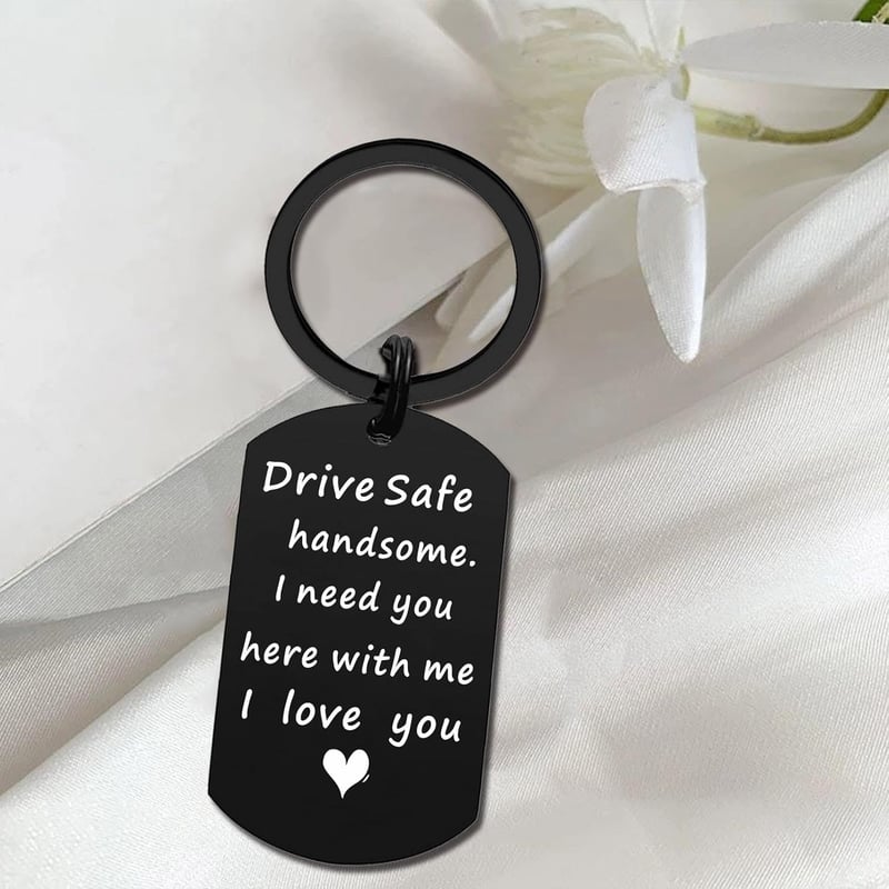 Drive Safe Keychain for Husband - I Love You Gift