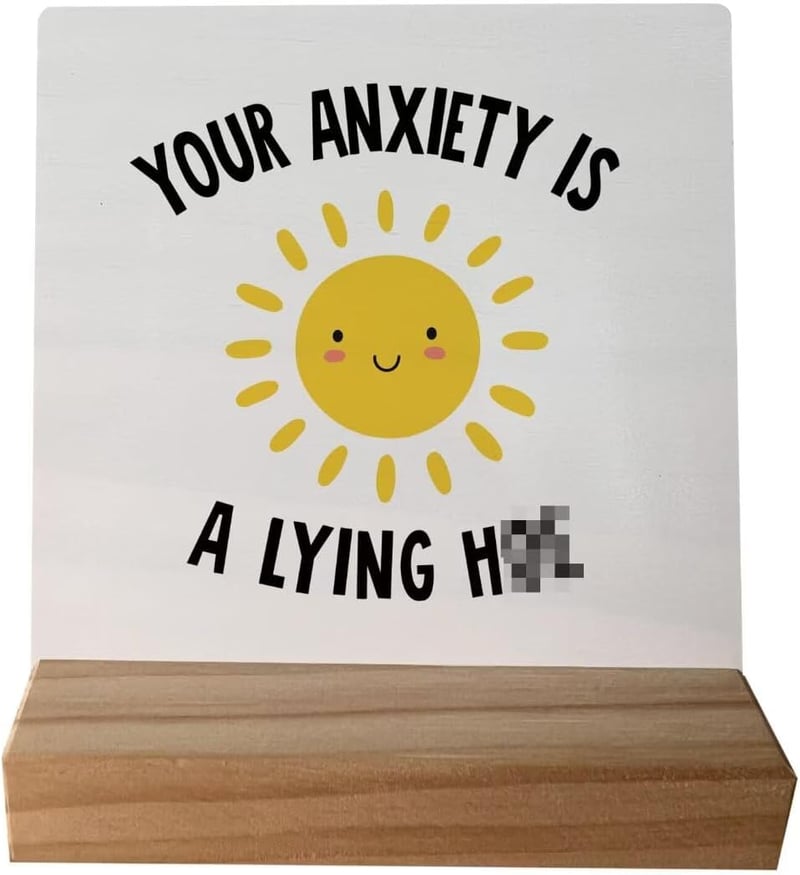 Anxiety Relief Desk Decor for Women - Funny Mental Health Sign