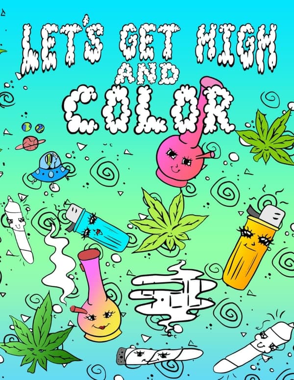 Stoner Coloring Book for Adults: Let's Get High and Create