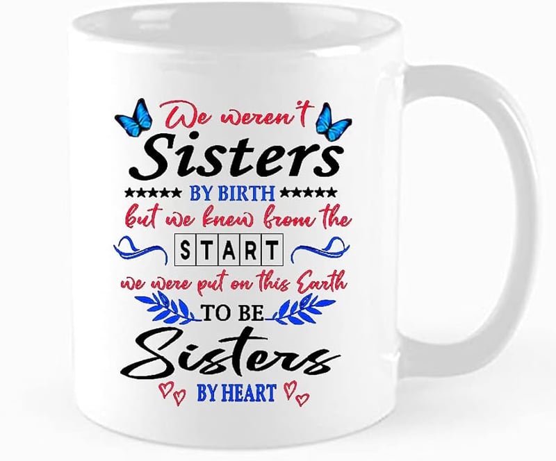 Sisters Mug - We’re Sisters by Heart - 11 oz Gift