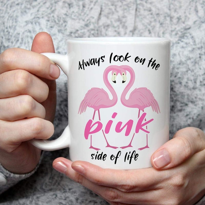 Funny Flamingo Mug - Always Look on The Pink Side Gift for Women