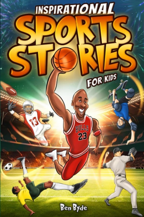 Inspirational Sports Stories for Kids: 15 Legendary Athletes' Triumphs