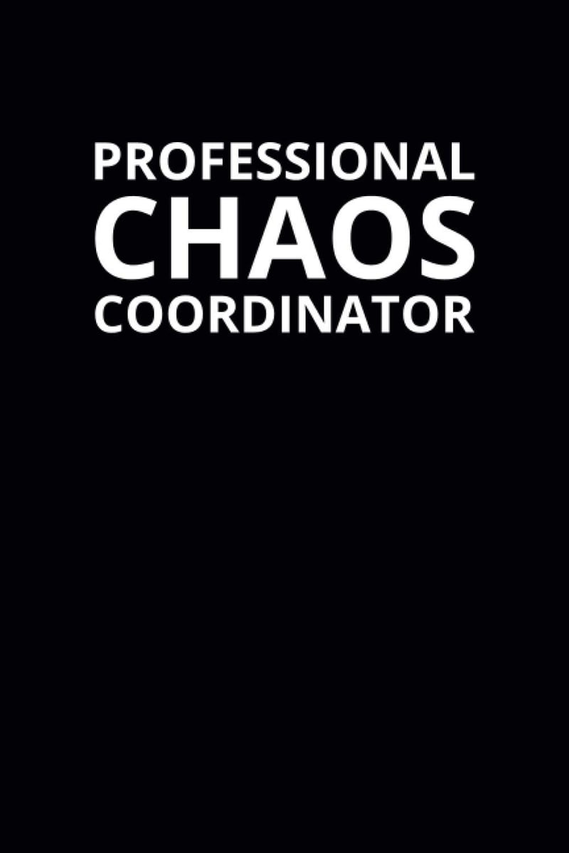 Funny Work Notebook: 6x9 Lined Professional Chaos Coordinator