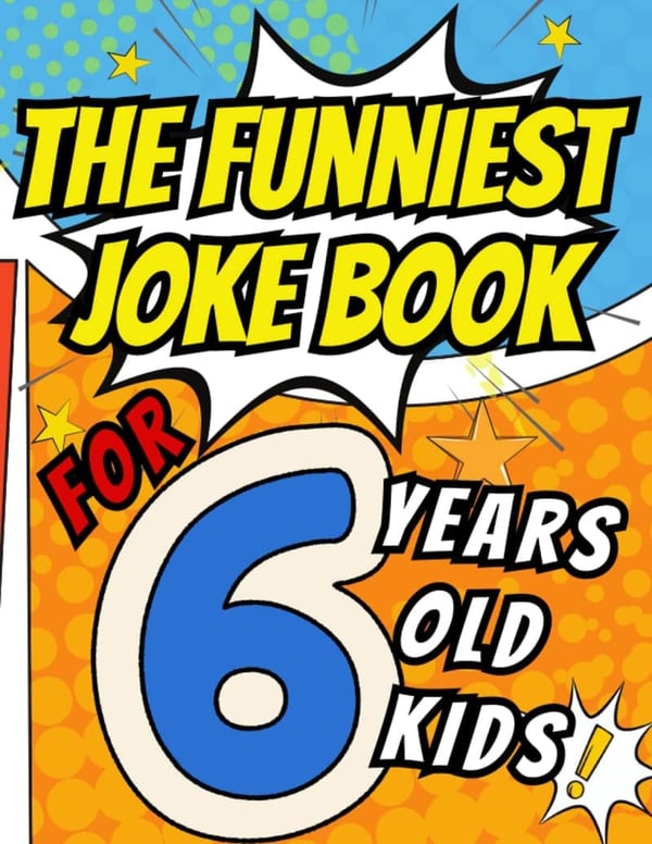 Hilarious Joke Book for 6-Year-Olds - Perfect Birthday Gift