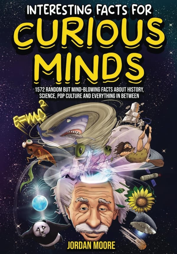Curious Minds: 1572 Mind-Blowing Facts on History & Science