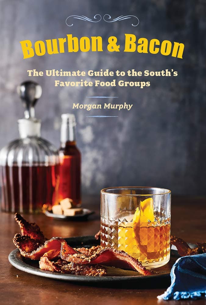 Southern Bourbon & Bacon: The Ultimate Food Lover's Guide