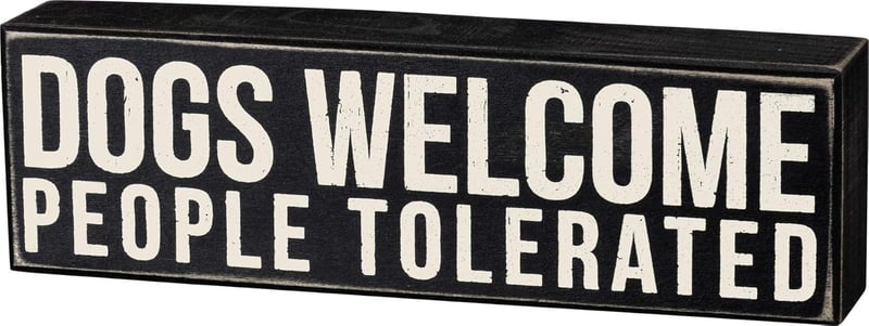 Rustic Wooden Sign - 'Dogs Welcome, People Tolerated' 5