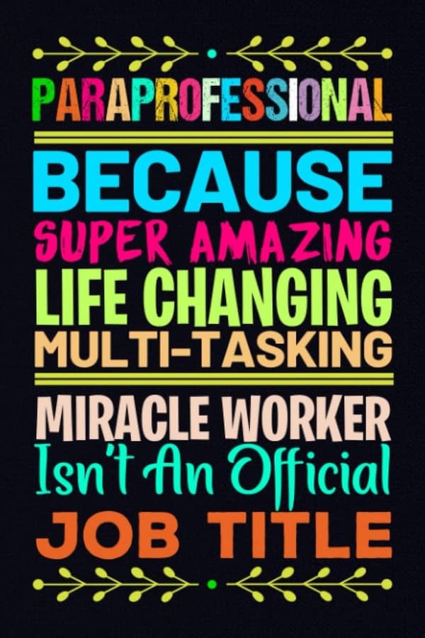 Paraprofessional Appreciation Notebook - Funny Gift for All