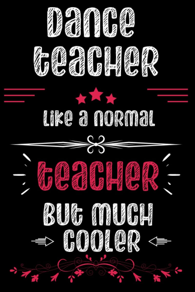 Dance Teacher Appreciation Journal - Funny Blank Notebook