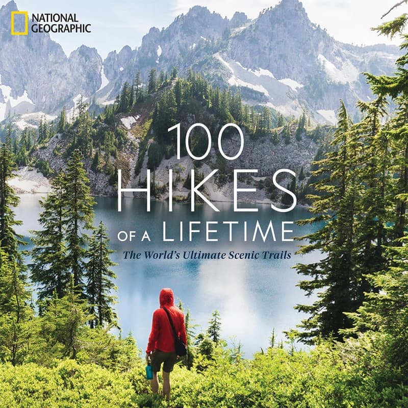 100 Hikes of a Lifetime: Ultimate Scenic Trail Guide