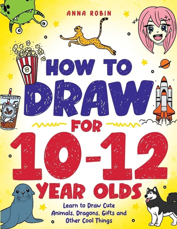 Drawing Guide for Kids Ages 10-12: Cute Animals & Dragons