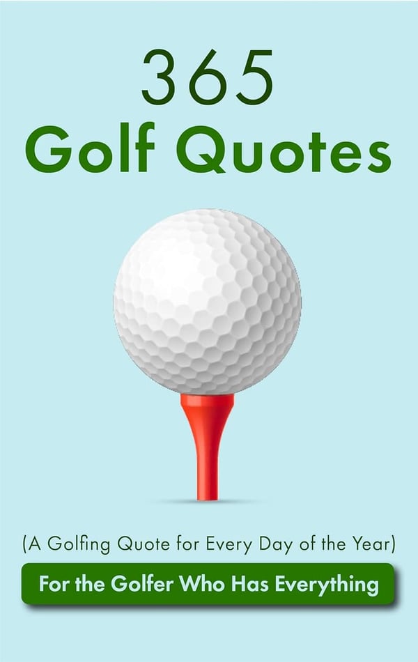 Daily Golf Quotes: 365 Inspirational Quotes for Golfers
