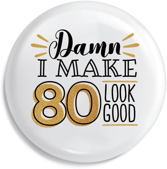 80th Birthday Funny Pins & Button Badges for Adults