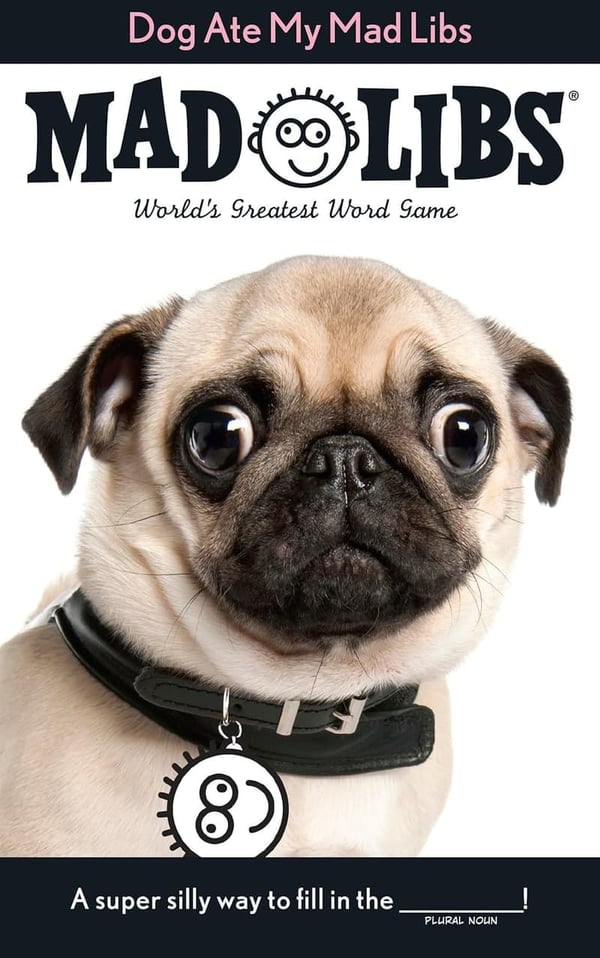 Dog Ate My Mad Libs: Hilarious Fill-in-the-Blank Game