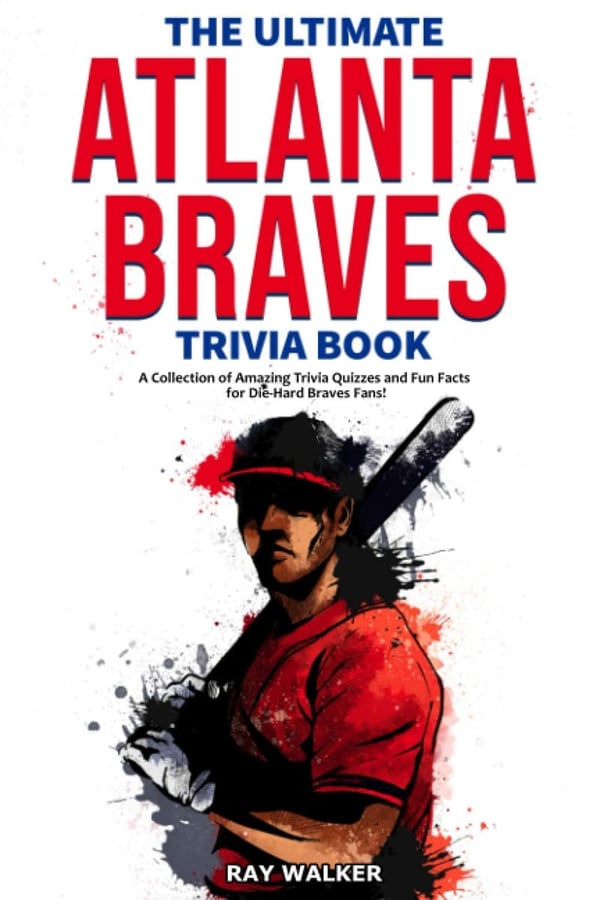 Atlanta Braves Trivia Book: Quizzes & Fun Facts for Fans
