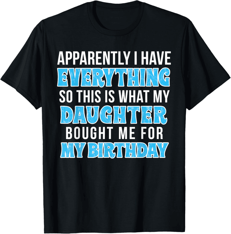 Birthday T-Shirt Gift for Parents Who Have Everything