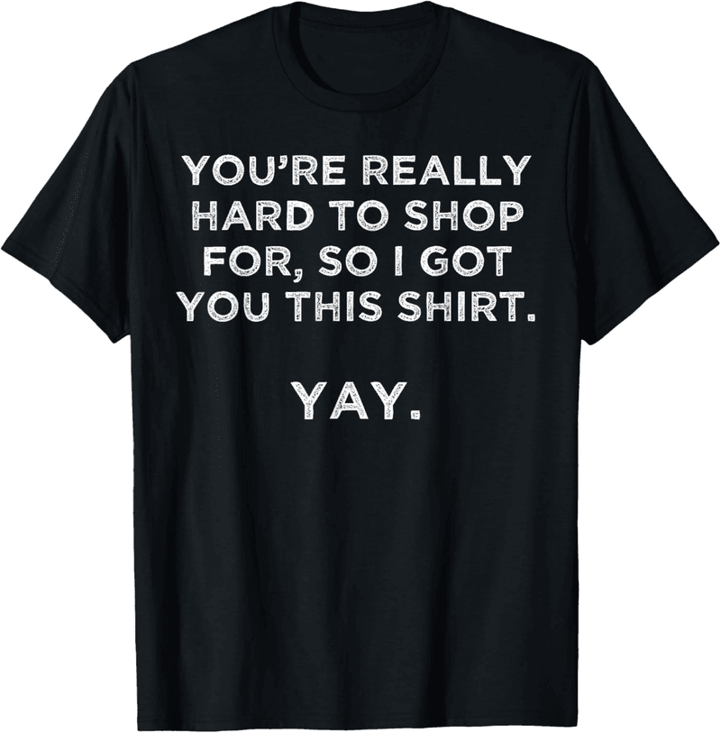 Hard-to-Shop-For Person T-Shirt