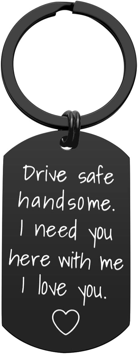 Drive Safe Keychain for Boyfriend - Birthday & Valentine's Gift