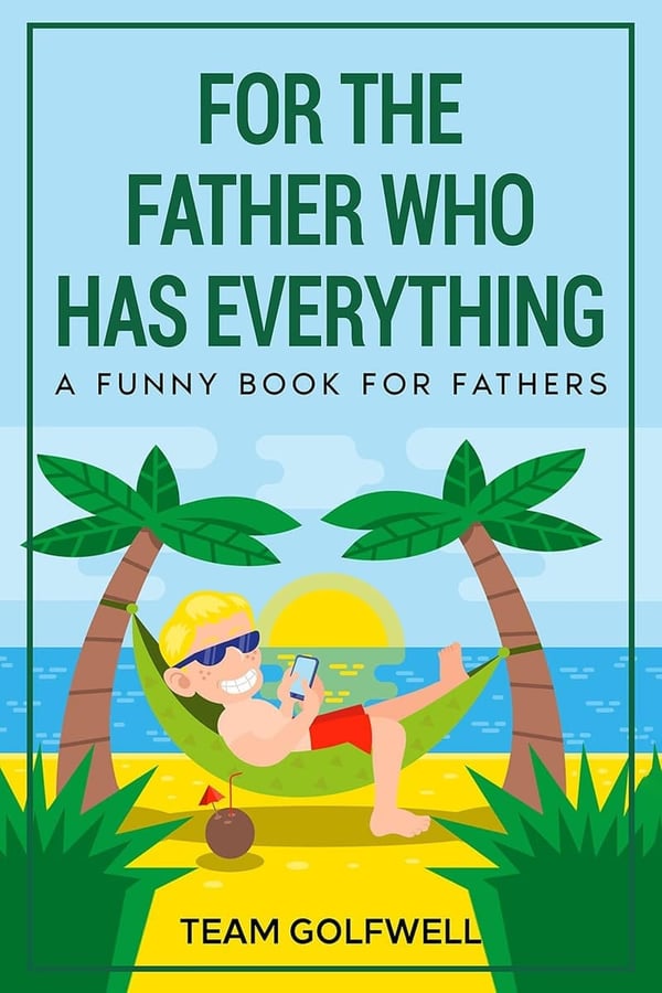 Funny Book for Fathers Who Have Everything