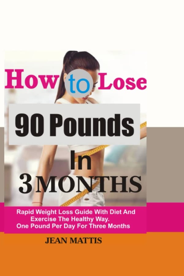 90-Day Healthy Weight Loss Guide: Lose 90 Pounds Safely