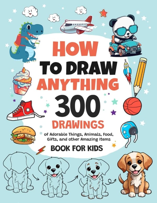 Kids' Drawing Book: 300 Adorable Things to Draw